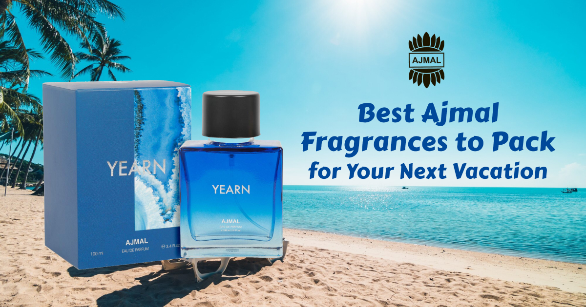 Best Ajmal Fragrances to Pack for Your Next Vacation