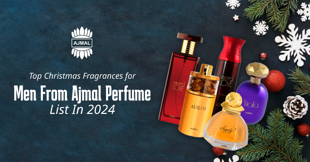 Top Christmas Fragrances for Men From Ajmal Perfume List