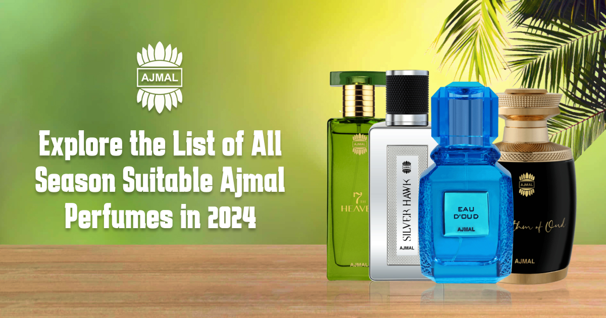 Explore the List of All Season Suitable Ajmal Perfumes in 2024