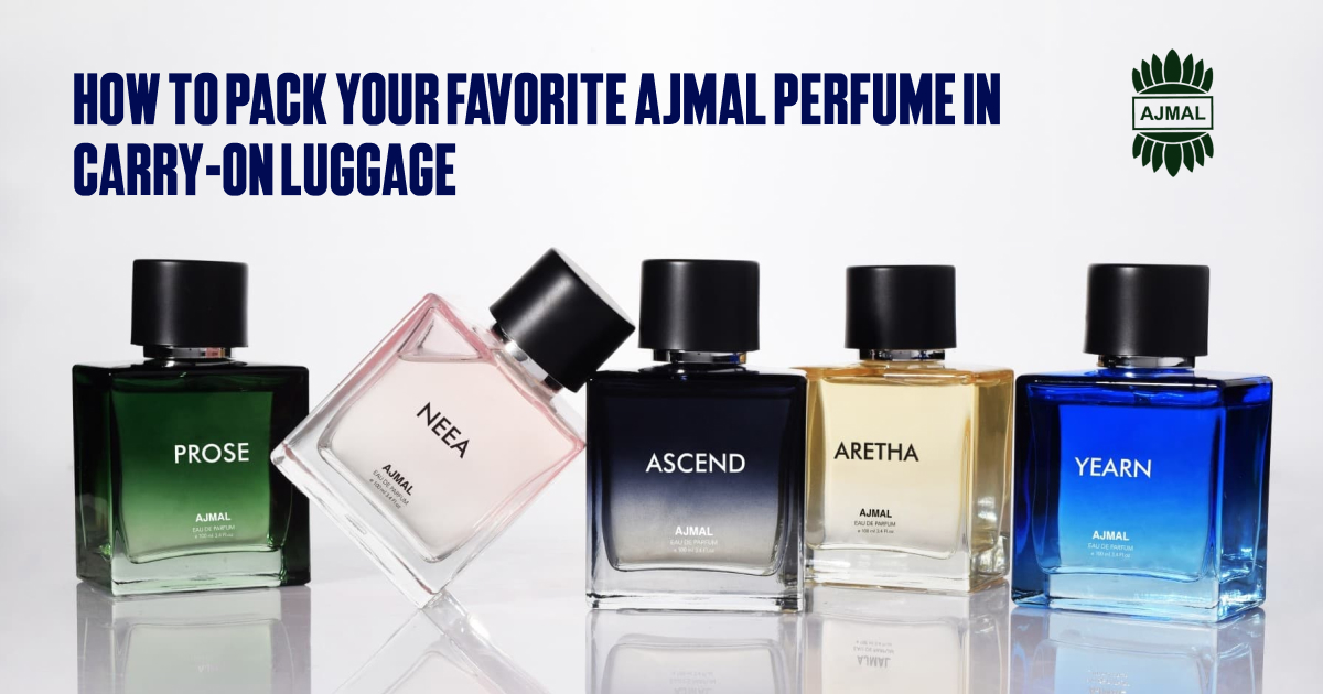 How To Pack Your Favorite Ajmal Perfume In Carry-On Luggage