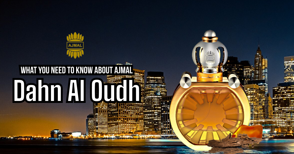 What You Need to Know about Ajmal Dhan Al Oudh