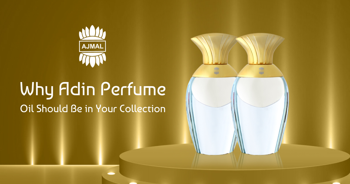 Why Adin Perfume Oil Should Be in Your Collection